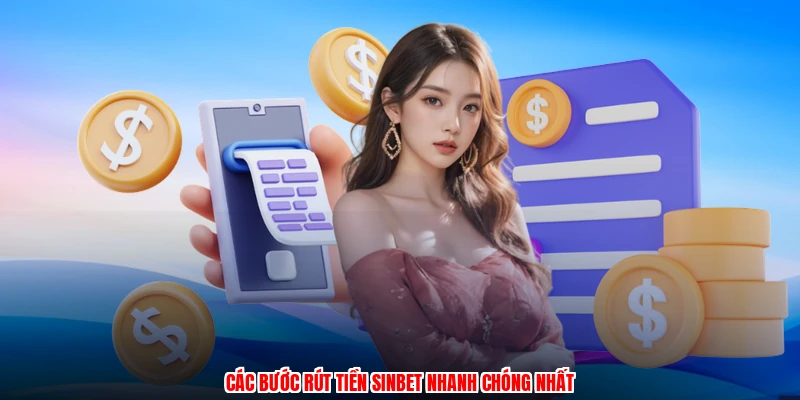 Các bước rút tiền SINBET nhanh chóng nhất