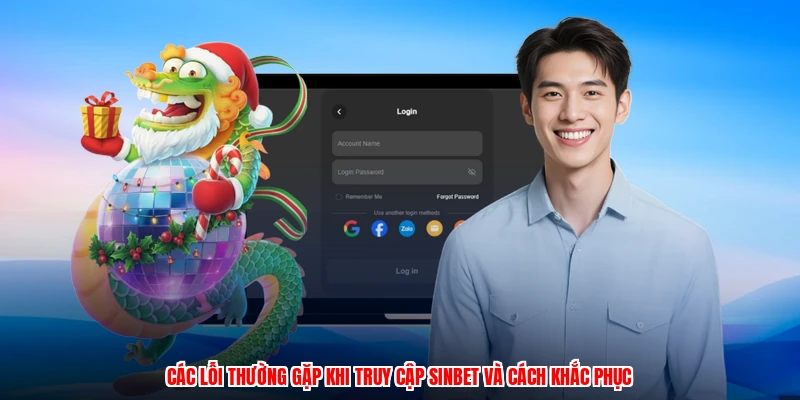 Các lỗi thường gặp khi truy cập SINBET và cách khắc phục