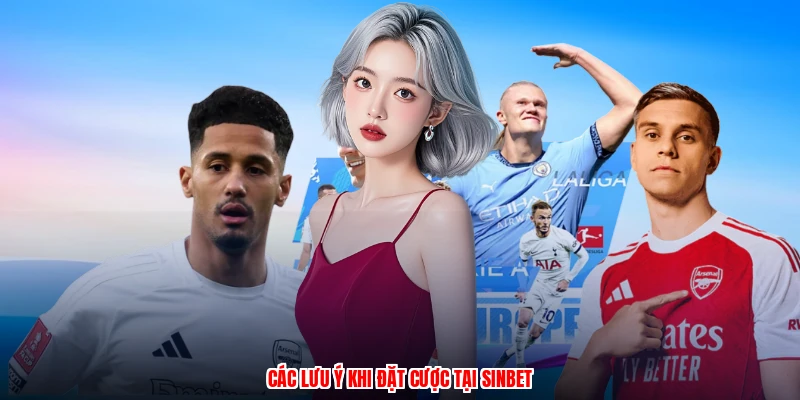 Các lưu ý khi đặt cược tại SINBET