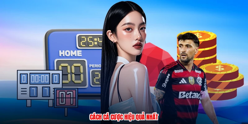 Cách cá cược hiệu quả nhất