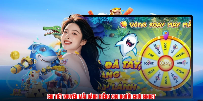 Chi tiết khuyến mãi dành riêng cho người chơi SINBET