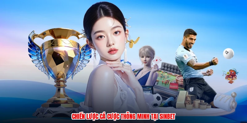 Chiến lược cá cược thông minh tại SINBET