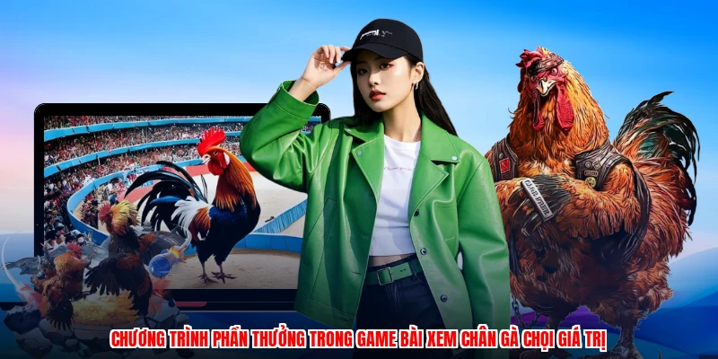 Chương trình phần thưởng trong game bài xem chân gà chọi giá trị