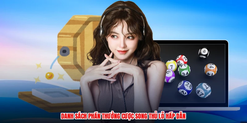 Danh sách phần thưởng cược song thủ lô hấp dẫn