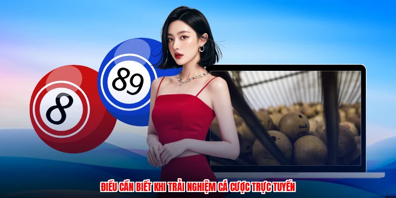 Điều cần biết khi trải nghiệm cá cược trực tuyến