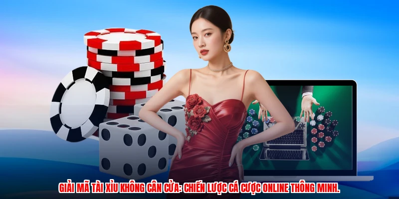 Giải mã tài xỉu không cân cửa: Chiến lược cá cược online thông minh.