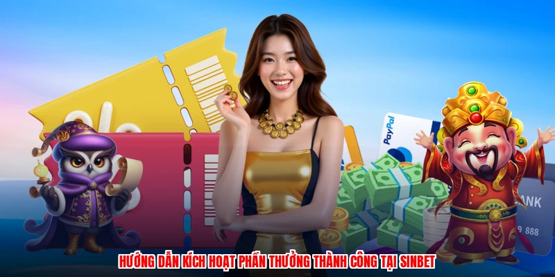 Hướng dẫn kích hoạt phần thưởng thành công tại SINBET