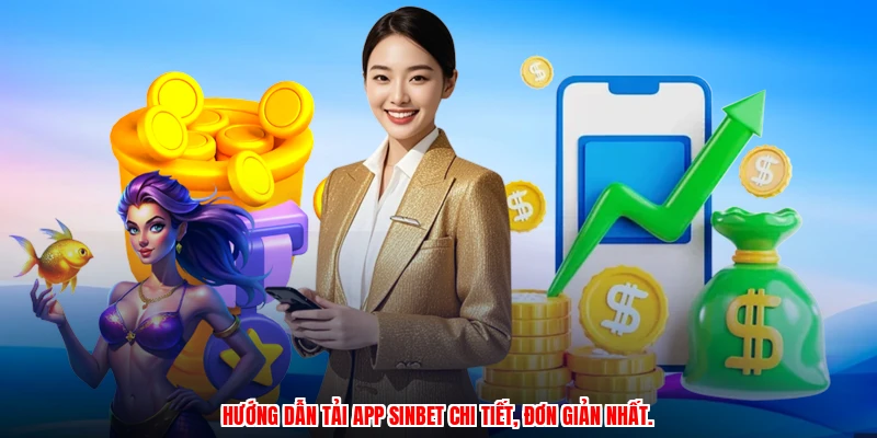 Hướng dẫn tải app SINBET chi tiết, đơn giản nhất.