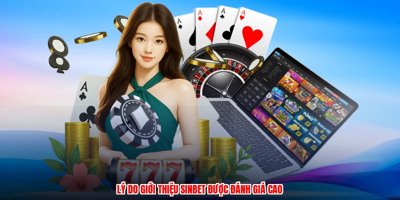 Lý do giới thiệu SINBET được đánh giá cao