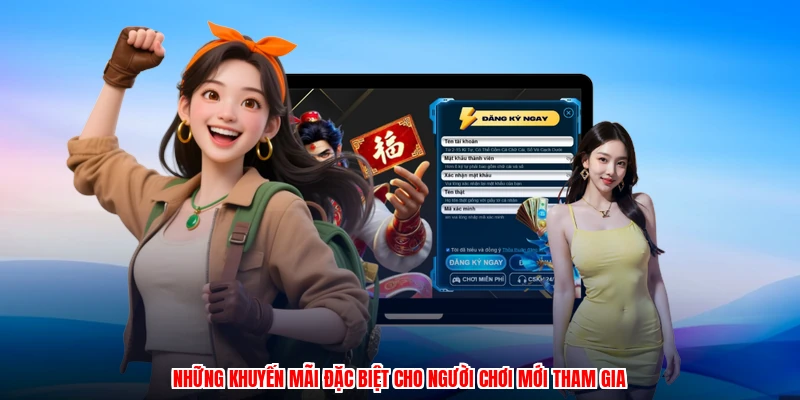Những khuyến mãi đặc biệt cho người chơi mới tham gia