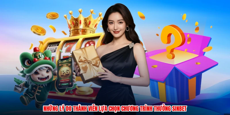 Những lý do thành viên lựa chọn chương trình thưởng SINBET