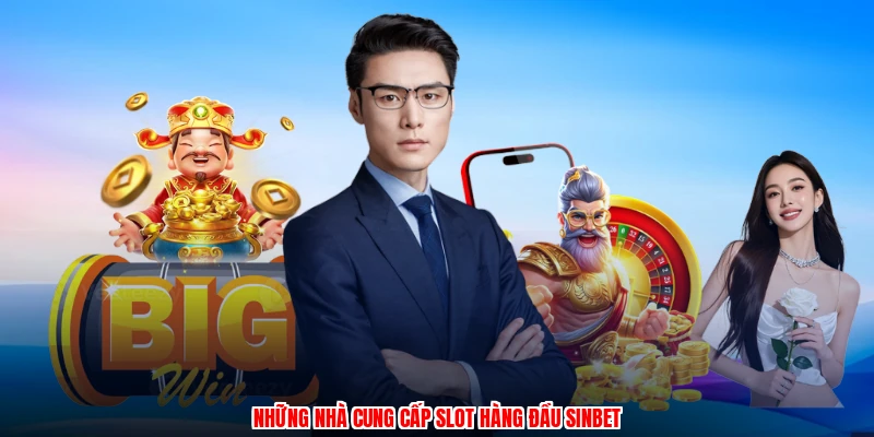Những nhà cung cấp slot hàng đầu SINBET