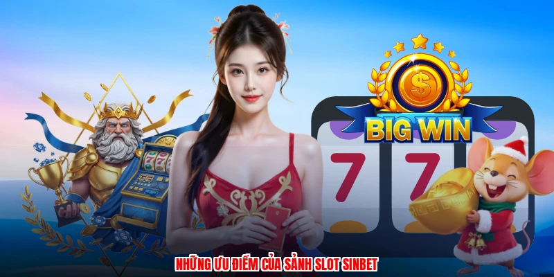 Những ưu điểm của sảnh slot SINBET