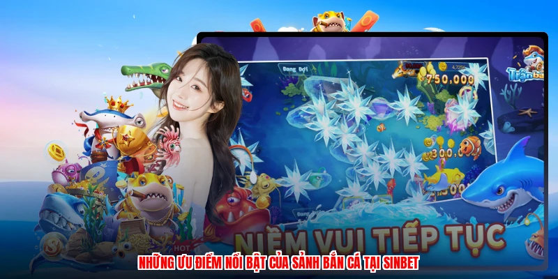 Những ưu điểm nổi bật của sảnh bắn cá tại SINBET