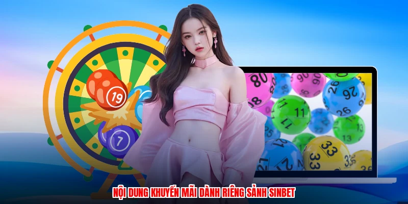 Nội dung khuyến mãi dành riêng sảnh SINBET