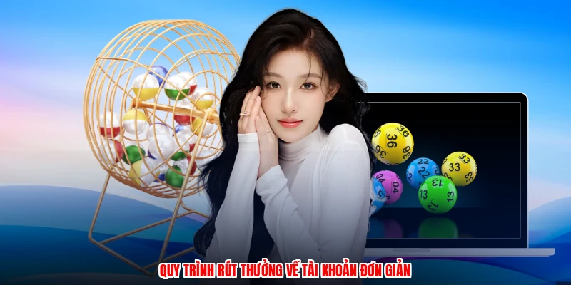 Quy trình rút thưởng về tài khoản đơn giản
