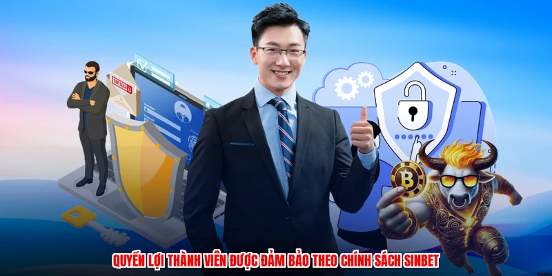Quyền lợi thành viên được đảm bảo theo chính sách sinbetanh