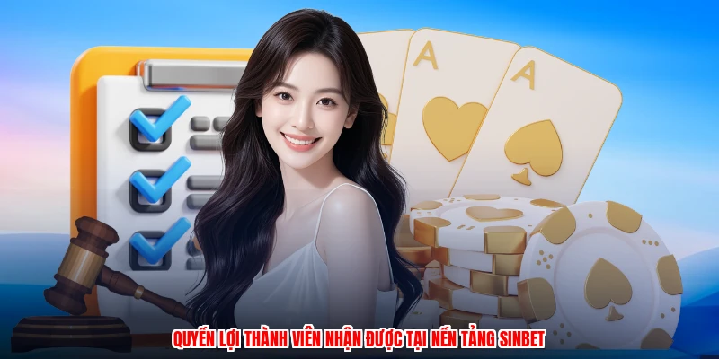 Quyền lợi thành viên nhận được tại nền tảng SINBET